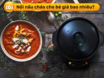 noi nau chao cho be gia bao nhieu NodaCook