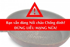 Bạn vẫn dùng chảo chống dính? - ĐỪNG LIỀU MẠNG NỮA!